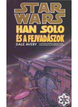 Avery, Dale - Han Solo és a fejvadászok Avery, Dale - Han Solo és a fejvadászok, Budapest 1993 antikvár könyv