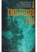 A. C. Bhaktivedanta Swami Prabhupáda - A tökéletesség útja