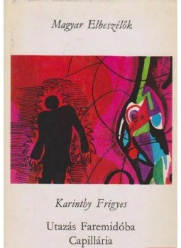 Karinthy Frigyes - Utazás Faremidóba / Capillária Karinthy Frigyes - Utazás Faremidóba / Capillária, Budapest 1972 antikvár könyv