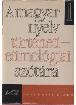Benkő Loránd - A magyar nyelv történeti-etimológiai szótára I. (A-Gy) Benkő Loránd - A magyar nyelv történeti-etimológiai szótára I. (A-Gy), Budapest 1967 antikvár könyv
