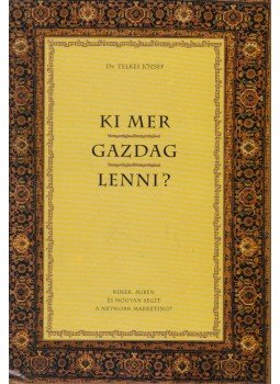 Dr. Telkes József - Ki mer gazdag lenni? Dr. Telkes József - Ki mer gazdag lenni?, Budapest 1997 antikvár könyv