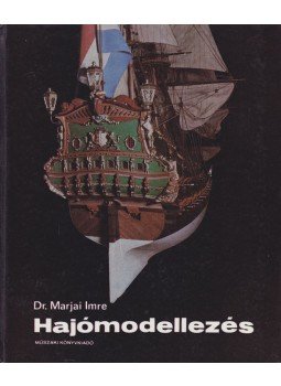 Dr. Marjai Imre - Hajómodellezés Dr. Marjai Imre - Hajómodellezés, Budapest 1980 antikvár könyv