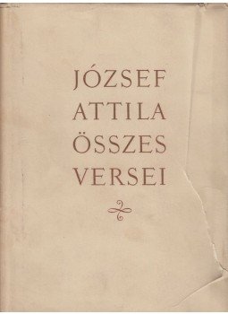 József Attila - József Attila összes versei József Attila - József Attila összes versei, Budapest 1955 antikvár könyv