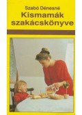 Szabó Dénesné - Kismamák szakácskönyve