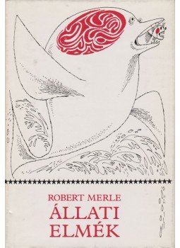 Robert Merle - Állati elmék Robert Merle - Állati elmék, Budapest 1979 antikvár könyv