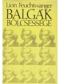 Lion Feuchtwanger - Balgák bölcsessége