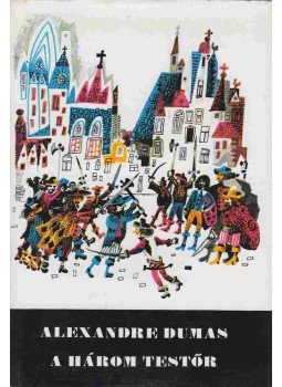 Alexandre Dumas - A három testőr Alexandre Dumas - A három testőr, Budapest 1981 antikvár könyv