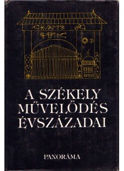 Balás Gábor - A székely művelődés évszázadai Balás Gábor - A székely művelődés évszázadai, Budapest 1988 antikvár könyv