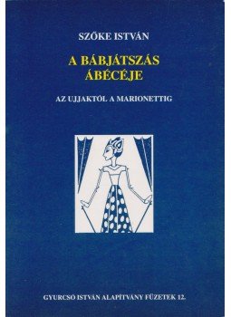 Szőke István - A bábjátszás ábécéje Szőke István - A bábjátszás ábécéje, Dunaszerdahely 1998 antikvár könyv