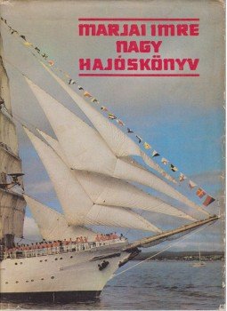 Marjai Imre - Nagy hajóskönyv Marjai Imre - Nagy hajóskönyv, Budapest 1988 antikvár könyv