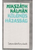 Mikszáth Kálmán - Különös házasság I-II. (egy kötetben)