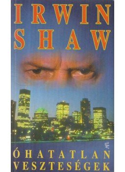 Shaw, Irwin - Óhatatlan veszteségek Shaw, Irwin - Óhatatlan veszteségek, Budapest 1996 antikvár könyv