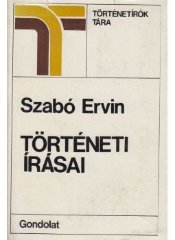 Szabó Ervin, Litván György - Szabó Ervin történeti írásai Szabó Ervin, Litván György - Szabó Ervin történeti írásai, Budapest 1979 antikvár könyv