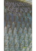 Oggolder Gergely,Csontos József,Zákonyi Botond,Hunyadi Attila,Ferenczy Dénes - Horgászbottal a Csepel-sziget körül