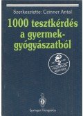 Czinner Antal - 1000 tesztkérdés a gyermekgyógyászatból