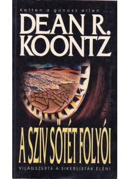 Dean R. Koontz - A szív sötét folyói Dean R. Koontz - A szív sötét folyói, Budapest 1999 antikvár könyv