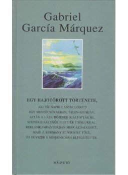 Gabriel García Márquez - Egy hajótörött története Gabriel García Márquez - Egy hajótörött története, Budapest 1996 antikvár könyv