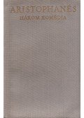 Aristophanés - Három komédia