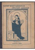 Potoczky János (szerk.) - Szent magyaroknak emlékét idézzük