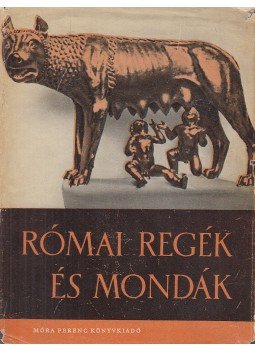 Boronkay Iván - Római regék és mondák Boronkay Iván - Római regék és mondák, Budapest 1962 antikvár könyv