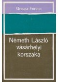 Grezsa Ferenc - Németh László vásárhelyi korszaka
