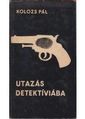 Kolozs Pál - Utazás Detektíviába
