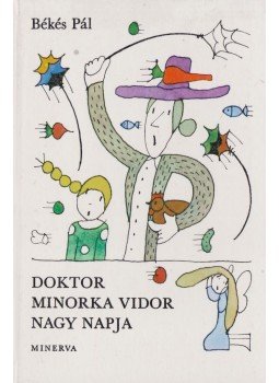 Békés Pál - Doktor Minorka Vidor nagy napja Békés Pál - Doktor Minorka Vidor nagy napja, Budapest 1985 antikvár könyv