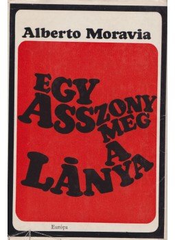 Alberto Moravia - Egy asszony meg a lánya Alberto Moravia - Egy asszony meg a lánya, Budapest 1969 antikvár könyv