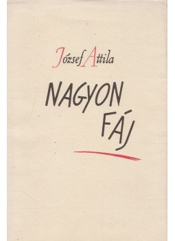 József Attila - Nagyon fáj (reprint) József Attila - Nagyon fáj (reprint), Budapest 1989 antikvár könyv
