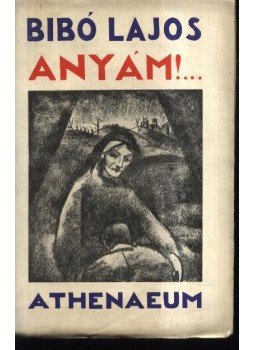 Bibó Lajos - Anyám!... I-II. kötet Bibó Lajos - Anyám!... I-II. kötet, Budapest 1970 antikvár könyv
