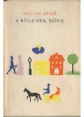 Heltai Jenő - A bölcsek köve