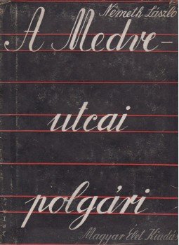 Németh László - A Medve-utcai polgári Németh László - A Medve-utcai polgári, Budapest 1943 antikvár könyv