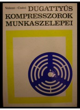 Volent György, Cséri István - Dugattyús kompresszorok munkaszelepei Volent György, Cséri István - Dugattyús kompresszorok munkaszelepei, Budapest 1972 antikvár könyv