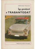 Preusch, Eberhard - Így gondozd a Trabantodat