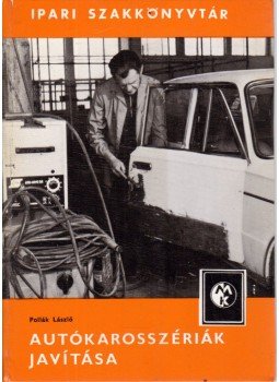 Pollák László - Autókarosszériák javítása Pollák László - Autókarosszériák javítása, Budapest 1980 antikvár könyv