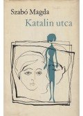 Szabó Magda - Katalin utca