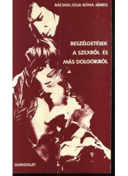 Bácskai Júlia - Bóna János - Beszélgetések a szexről és más dolgokról