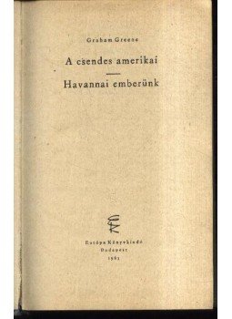Graham Greene - A csendes amerikai / Havannai emberünk Graham Greene - A csendes amerikai / Havannai emberünk, Budapest 1963 antikvár könyv