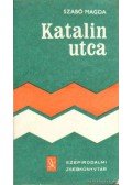 Szabó Magda - Katalin utca