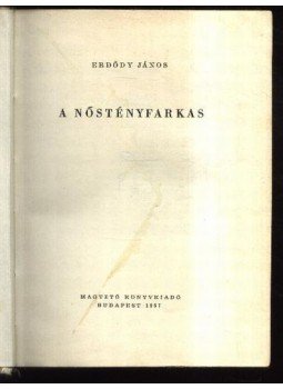 Erdődy János - A nőstényfarkas Erdődy János - A nőstényfarkas, Budapest 1957 antikvár könyv
