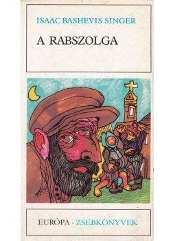 Isaac Bashevis Singer - A rabszolga Isaac Bashevis Singer - A rabszolga, Budapest 1986 antikvár könyv