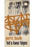 Boulle, Pierre - Híd a Kwai folyón