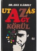 Dr. Eke Károly - Utazás az agy körül