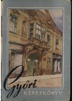 Valló István - Győri képeskönyv Valló István - Győri képeskönyv, Budapest 1942 antikvár könyv