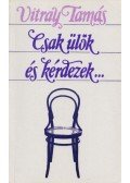 Vitray Tamás - Csak ülök és kérdezek...