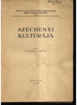 Padányi Viktor - Széchenyi kultúrája Padányi Viktor - Széchenyi kultúrája, Szeged 1943 antikvár könyv