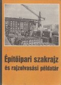 Frank Sándor - Építőipari szakrajz és rajzolvasási példatár