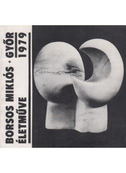 Salamon Nándor - Borsos Miklós életműve Salamon Nándor - Borsos Miklós életműve, Győr 1979 antikvár könyv