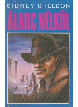 Sidney Sheldon - Álarc nélkül Sidney Sheldon - Álarc nélkül, Budapest 1990 antikvár könyv