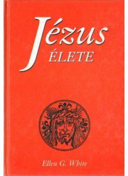 White, Ellen G. - Jézus élete White, Ellen G. - Jézus élete, Budapest 2002 antikvár könyv